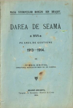 Masa studenților români din Brașov, darea de seamă a XVI-a pe anul de gestiune 1913-1914 de Virgil Onițiu, 1914, Brașov