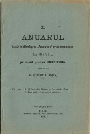 Anuarul Academiei teologice Andreiane ortodoxe române în Sibiu pe anul școlar 1924/1925 publicat de dr Eusebiu Roșca, director, 1925, Sibiu