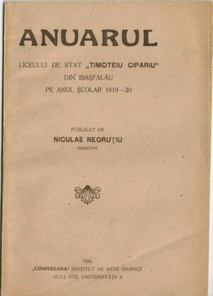 Anuarul Liceului de stat Timoteiu Cipariu din Ibașfalău pe anul școlar 1919-20 publicat de Niculae Negruțiu, director, 1920, Cluj