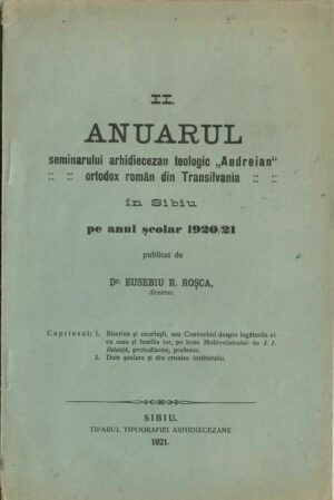 Anuarul Seminarului arhidiecezan teologic Andreian ortodox român din Transilvania în Sibiu pe anul școlar 1920/1921 publicat de dr Eusebiu Roșca, director, 1921, Sibiu