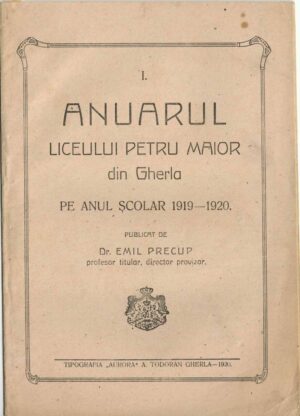 Anuarul Liceului Petru Maior din Gherla pe anul școlar 1919-1920 publicat de dr Emil Precup, profesor titular, director provizor, Gherla, 1920