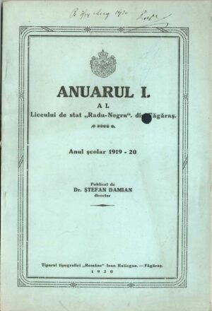 Anuarul I al Liceului de stat Radu-Negru din Făgăraș, anul școlar 1919-20, publicat de dr Ștefan Damian, director, Făgăraș, 1920