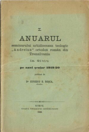 Anuarul seminarului arhidiecezan teologic Andreian ortodox român din Transilvania în Sibiu pe anul școlar 1919/1920 publicat de dr Eusebiu Roșca, director, 1920, Sibiu