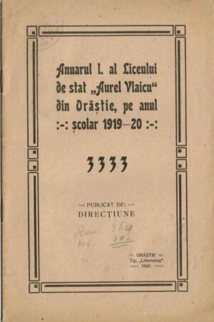 Anuarul I al Liceului de stat Aurel Vlaicu din Orăștie pe anul școlar 1919-1920 publicat de direcțiune, 1920, Orăștie