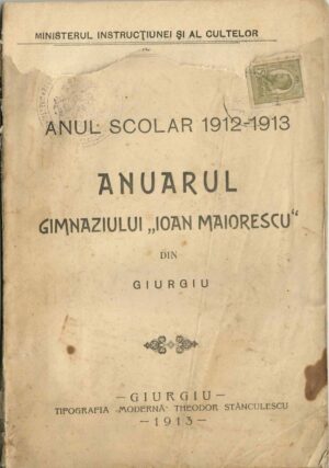 Anul școlar 1912-1913, Anuarul gimnaziului Ioan Maiorescu din Giurgiu, 1913, Giurgiu, circulat prin poștă din Vechiul Regat în Ungaria la Arad
