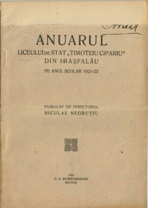 Anuarul Liceului de stat Timoteiu Cipariu din Ibașfalău pe anul școlar 1921-22 publicat de directorul Niculae Negruțiu, 1922, Mediaș