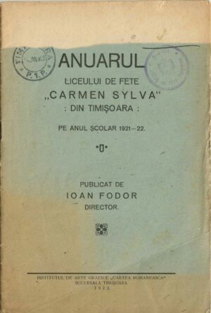 Anuarul Liceului de fete Carmen Sylva din Timișoara pe anul școlar 1921-22 publicat de Ioan Fodor, director, 1922, Timișoara