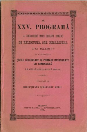A XXV programă a Gimnasiului mare publicu românu de religiunea ort resăriténă din Brașovu și a celorlalte șcóle secundare și primare impreunate cu gimnasiulu pe anulu școlasticu 1888-89 publicată de direcțiunea șcóleloru medii, 1889, Brașov - anuar