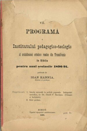 VII Programă a Institutului pedagogico-teologic al archidiecesei ortodoxe române din Transilvania in Sibiiu pe anul școlastic 1890/1 publicată de Ioan Hannia, director și profesor, 1891, Sibiu - anuar
