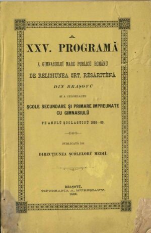 A XXV programă a Gimnasiului mare publicu românu de religiunea ort resăriténă din Brașovu și a celorlalte șcóle secundare și primare impreunate cu gimnasiulu pe anul școlasticu 1888/89 publicată de direcțiunea șcólelor medii, 1889, Brașov - anuar