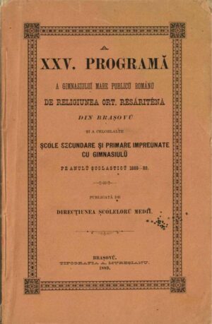 A XXV programă a Gimnasiului mare publicu românu de religiunea ort resăriténă din Brașovu și a celorlalte șcóle secundare și primare impreunate cu gimnasiulu pe anul școlasticu 1888/89 publicată de direcțiunea șcólelor medii, 1889, Brașov - anuar