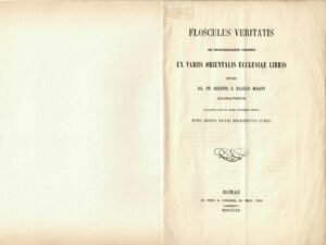 Flosculus veritatis de Ecclesiarum unione ex variis Orientalis Ecclesiae libris studio RR PP Ordinis S Basilii Magni Balasfalvensium Collectus olim et semel iterumque editus nunc denuo novis recensitus curis, Romae, Ex Typis S Congreg de Prop Fide, 1862