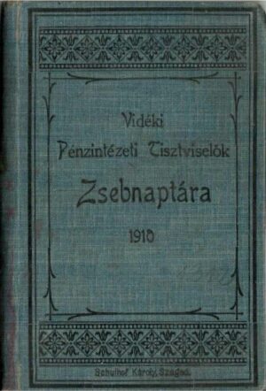 Vidéki Pénzintézeti Tisztviselők Zsebnaptára az 1910-ik évre, 1909, Budapest