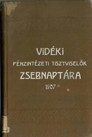 Vidéki Pénzintézeti Tisztviselők Zsebnaptára az 1907-ik évre, 1906, Budapest
