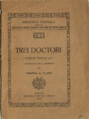 Trei doctori, comedie într-un act localizată din l germană de Virginia A Vlaicu, 1921, Brașov, cu semnătura olografă de proprietate a lui Dimitrie Gusti, 1932