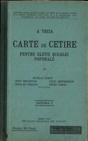 manual vechi, carte veche, A treia carte de cetire pentru elevii școale poporale de Nicolae Ștefu Iosif Moldovan Nicolae Boșcaiu Iuliu Grofșorean Petru Vancu Arad 1913, Anticariat Historiarum