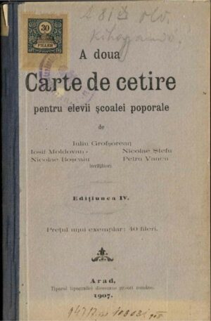 manual școlar vechi, A doua carte de cetire pentru elevii școale poporale de Iuliu Grofșorean Iosif Moldovan Nicolae Boșcaiu Nicolae Ștefu Petru Vancu 1907 Arad, Anticariat Historiarum