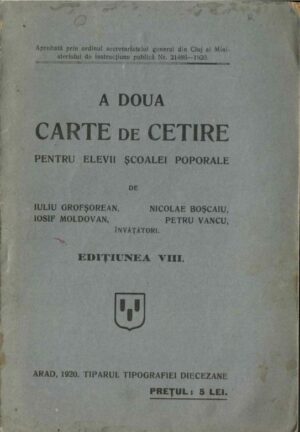 manual școlar vechi, A doua carte de cetire pentru elevii școale poporale de Iuliu Grofșorean, Iosif Moldovan, Nicolae Boșcaiu, Nicolae Ștefu, Petru Vancu învățători, Arad, 1920, Anticariat Historiarum