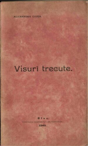 carte veche, Visuri trecute schițe și nuvele de Alexandru Ciura 1903 Blaj, Anticariat Historiarum