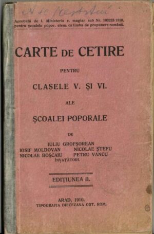 manual școlar vechi, Carte de cetire pentru clasele V și VI ale școalei poporale de Iuliu Grofșorean Iosif Moldovan Nicolae Boșcaiu Nicolae Ștefu Petru Vancu Arad 1910, Anticariat Historiarum