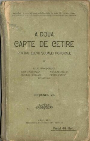 manual școlar vechi, A doua carte de cetire pentru elevii școalei poporale de Iuliu Grofșorean Iosif Moldovan Nicolae Boșcaiu Nicolae Ștefu Petru Vancu 1911 Arad, Anticariat Historiarum