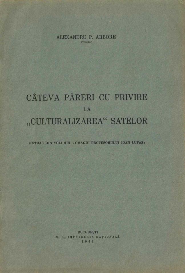 carte veche Câteva păreri cu privire la culturalizarea satelor Alexandru Arbore 1941, Anticariat Historiarum