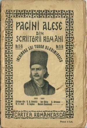 Închinare lui Tudor Vladimirescu 1821-1921, extrase din V A Urechiă, Ion Ghica, D Aricescu, St O Iosif, G Coșbuc, Bucura Dumbravă, nr 15-16, fără an