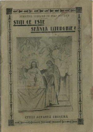 Știți ce este Sfânta Liturghie? de Fericitul Leonard de Port-Maurice, Tipografia Asociația Patriarhul Miron, București, fără an