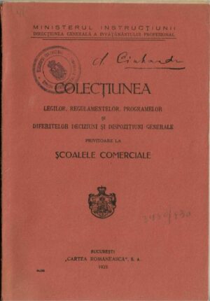 Colecțiunea legilor, regulamentelor, programelor și diferitelor deciziuni și dispozițiuni legale privitoare la școalele comerciale, 1928, București