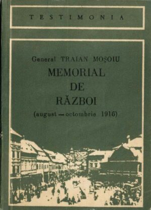 General Traian Moșoiu, memorial de război (august-octombrie 1916), 1987, Cluj-Napoca, carte veche, memorii de război, Anticariat Historiarum