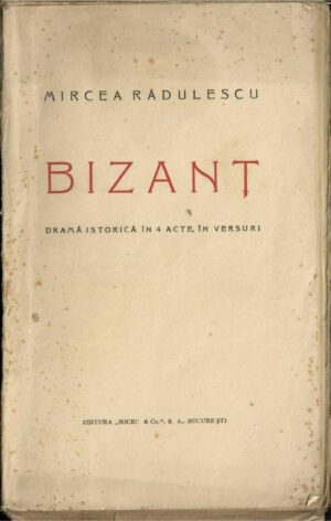 carte veche Bizanț, dramă istorică în 4 acte, în versuri de Mircea Rădulescu, 1924, Anticariat Historiarum