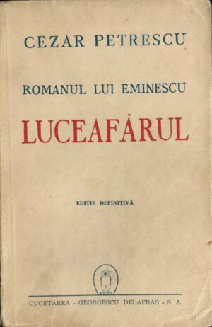 carte veche, Romanul lui Eminescu, Luceafărul de Cezar Petrescu, ediție definitivă, 1945, Anticariat Historiarum