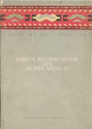 carte veche Portul buciumanilor din Munții Apuseni Nicolae Dunăre Marcela Focșa 1958, Anticariat Historiarum