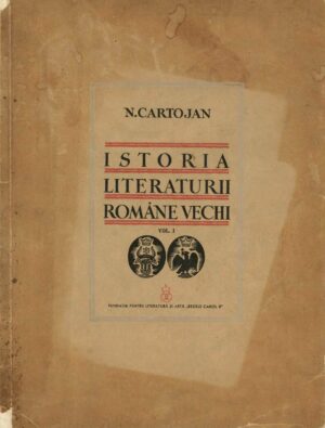 Istoria literaturii române vechi, I, Dela origini până la epoca lui Matei Basarab și Vasile Lupu de Nicolae Cartojan, 1940, București