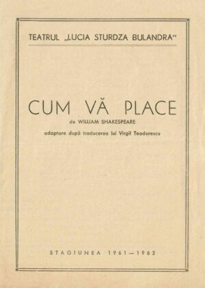 Teatrul Lucia Sturdza Bulandra, Cum vă place, direcția de scenă Liviu Ciulei, program 1961-1962