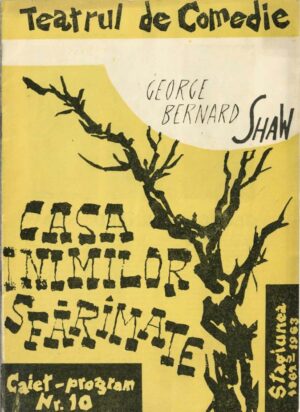 Teatrul de comedie, Casa inimilor sfărâmate de George Bernard Shaw cu Ștefan Ciubotărașu și Florin Scărlătescu, caiet-program 1962-1963