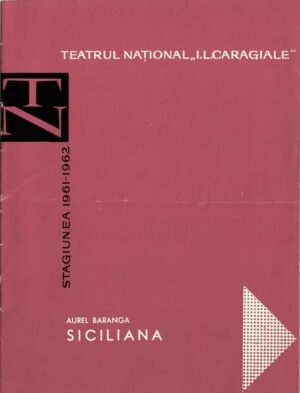 Teatrul Național I L Caragiale, Siciliana de Aurel Baranga, regia Sică Alexandrescu, caiet-program 1961-1962