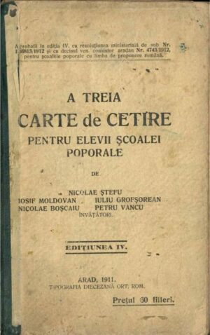 manual școlar vechi, A treia carte de cetire pentru elevii școalei poporale Nicolae Ștefu Iosif Moldovan Nicolae Boșcaiu Iuliu Grofșorean Petre Vancu Arad 1911, Anticariat Historiarum