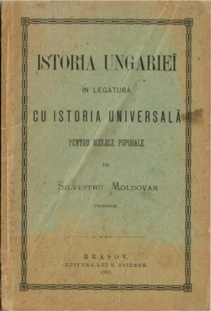 manual școlar vechi, Istoria Ungariei in legătură cu istoria universală pentru scólele poporale Silvestru Moldovan Brașov 1887, Anticariat Historiarum