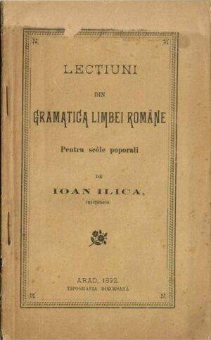 manual școlar vechi, Lecțiuni din gramatica limbei române pentru scóle poporali Ioan Ilica Arad 1892, Anticariat Historiarum
