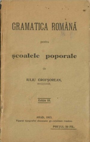 manual școlar vechi, Gramatica română pentru școalele poporale de Iuliu Grofșorean Arad 1913, Anticariat Historiarum