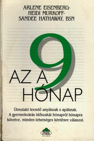 Az a 9 hónap Arlene Eisenberg Heidi Murkoff Sandee Hathaway, Anticariat Historiarum