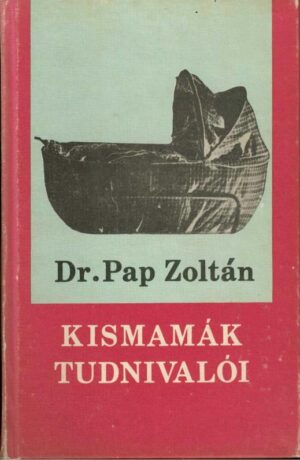 Kismamák tudnivalói Dr Pap Zoltán 1983, Anticariat Historiarum