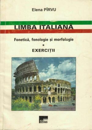 Limba italiană fonetică fonologie morfologie exerciții Elena Pîrvu, Anticariat Historiarum