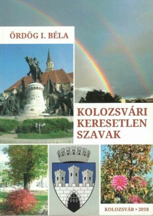 Kolozsvári keresetlen szavak Ördög I Béla 2018, Anticariat Historiarum