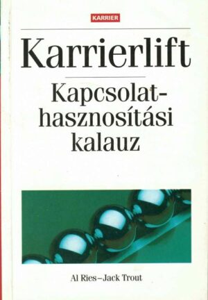 Karrierlift Kapcsolat-hasznosítási kalauz Al Ries Jack Trout, Anticariat Historiarum