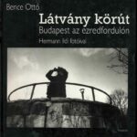 Látvány körút Budapest az ezredfordulón Bence Ottó Hermann Ildi, Anticariat Historiarum