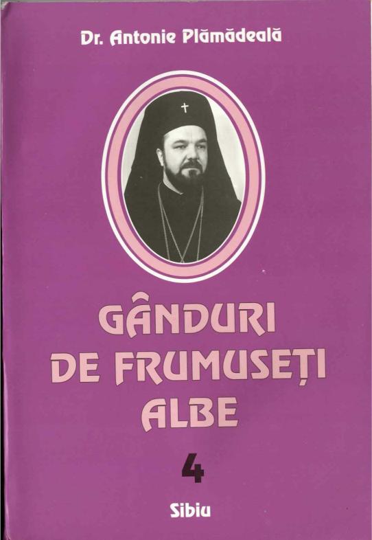 Gânduri de frumuseți albe Antonie Plămădeală 2004 Sibiu, Anticariat Historiarum