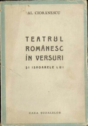 carte veche, Teatrul românesc în versuri și isvoarele lui Al Ciorănescu 1943 Craiova, Anticariat Historiarum