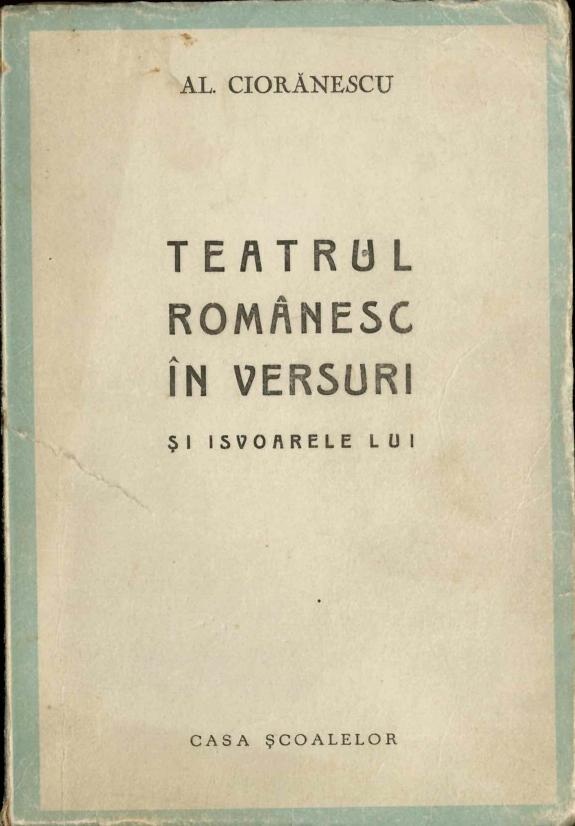 carte veche, Teatrul românesc în versuri și isvoarele lui Al Ciorănescu 1943 Craiova, Anticariat Historiarum